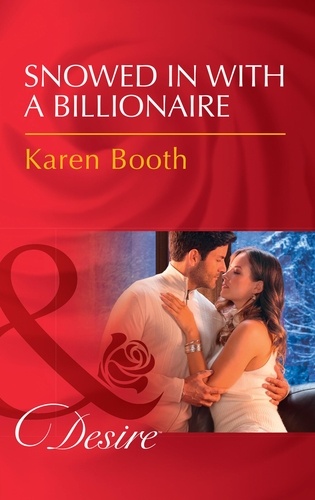 Karen Booth - Snowed In With A Billionaire.