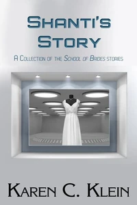 Shanti's Story:  A Collection of the School of Brides Stories