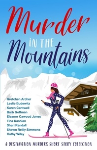 Karen Cantwell et  Cathy Wiley - Murder in the Mountains - Destination Murders, #2.
