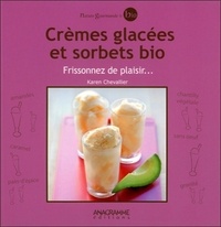 Karen Chevallier - Crèmes glacées et sorbets bio - Frissonnez de plaisir.