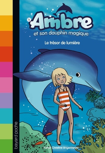 Karen Christine Angermayer - Ambre et son dauphin magique Tome 1 : Le trésor de lumière.