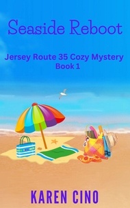  Karen Cino - Seaside Reboot - Jersey Route 35 Cozy Mystery, #1.