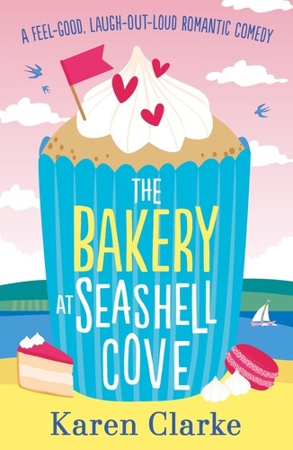 The Bakery at Seashell Cove. A feel good, laugh out loud romantic comedy