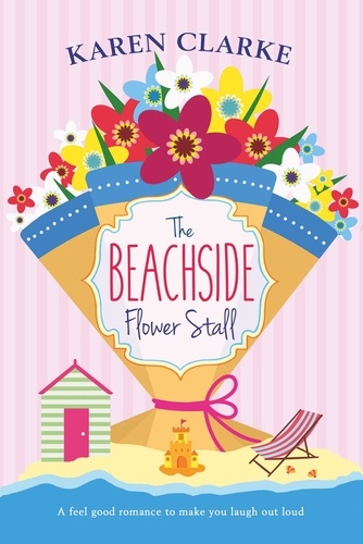 The Beachside Flower Stall. A feel good romance to make you laugh out loud