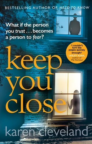 Karen Cleveland - Keep You Close - The heart-pounding thriller from the Sunday Times Bestselling author of Need to Know.