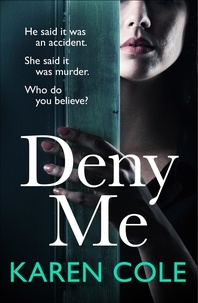 Karen Cole - Deny Me - A gripping psychological thriller with a killer twist from the bestselling author of Deliver Me.