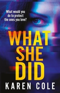 Karen Cole - What She Did - A gripping thriller with a breathtaking twist! *PREORDER NOW*.