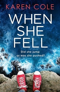 Karen Cole - When She Fell - The utterly addictive psychological thriller from the bestselling author of Deliver Me..
