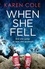 When She Fell. The utterly addictive psychological thriller from the bestselling author of Deliver Me.