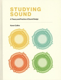 Karen Collins - Studying Sound - A Theory and Practice of Sound Design.