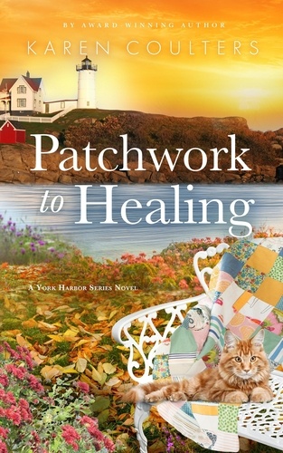  Karen Coulters - Patchwork to Healing - York Harbor Series, #3.