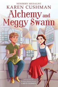 Karen Cushman - Alchemy and Meggy Swann.