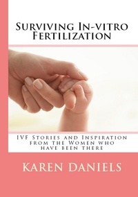  Karen Daniels - Surviving In-vitro Fertilization: IVF Stories and Inspiration from the Women who have been there.