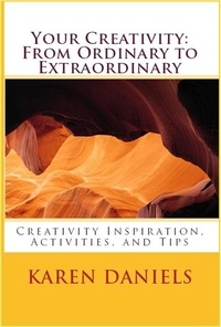  Karen Daniels - Your Creativity: From Ordinary to Extraordinary.