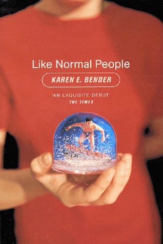 Karen-E Bender - Like Normal People.