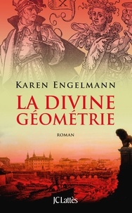 Karen Engelmann - La divine géométrie.