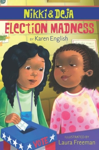 Karen English et Laura Freeman - Nikki and Deja: Election Madness - Nikki and Deja, Book Four.