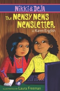 Karen English et Laura Freeman - Nikki and Deja: The Newsy News Newsletter - Nikki and Deja, Book Three.