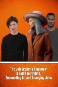  Karen Fields - The Job Seeker's Playbook: A Guide to Finding, Succeeding At, and Changing Jobs.
