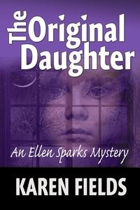  Karen Fields - The Original Daughter - Ellen Sparks Mysteries, #1.