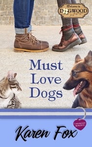  Karen Fox - Must Love Dogs: A Dogwood Sweet Romance - Dogwood Series.