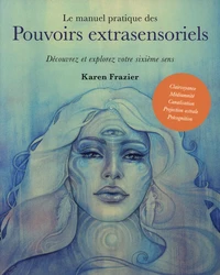 Le manuel pratique des pouvoirs extrasensoriels