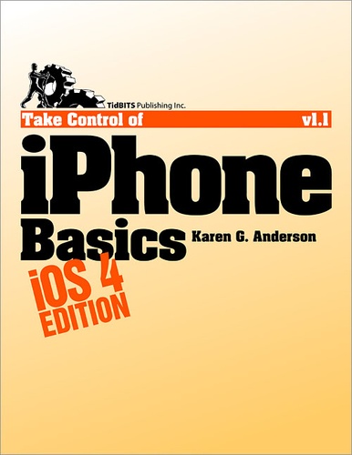 Karen G. Anderson - Take Control of iPhone Basics, iOS 4 Edition.