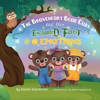  Karen Gardinier - The Braveheart Bear Cubs and The Enchanted Forest of Emotions.
