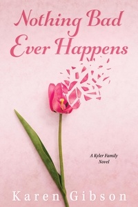  Karen Gibson - Nothing Bad Ever Happens - Kyler Family Series, #1.