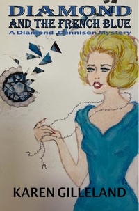  Karen Gilleland - Diamond and the French Blue - Diamond-Dennison-Mysteries, #3.