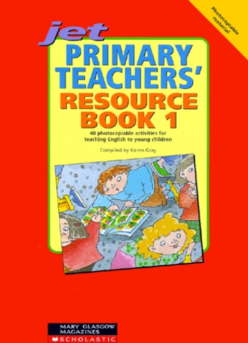 Karen Gray - Jet Primary Teachers' - Resource Book 140 Photocopiable Activities for Teaching English to Young Children.