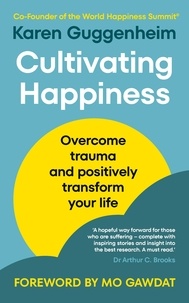Karen Guggenheim - Cultivating Happiness - Overcome trauma and positively transform your life.