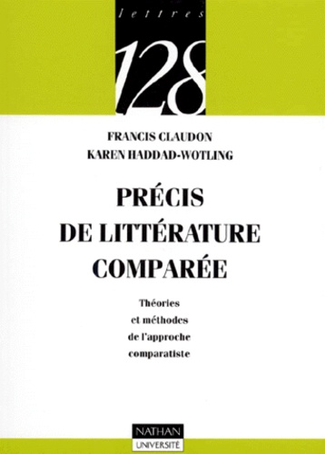 Karen Haddad-Wotling et Francis Claudon - Précis de littérature comparée.