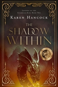  Karen Hancock - The Shadow Within - Legends of the Guardian-King, #2.
