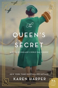 Karen Harper - The Queen's Secret - A Novel of England's World War II Queen.