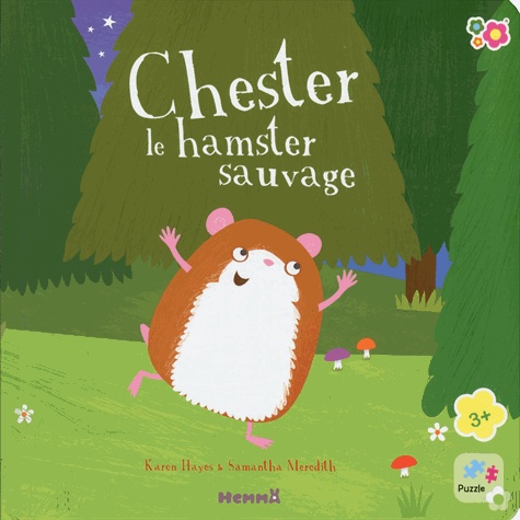 Karen Hayes et Samantha Meredith - Chester le hamster sauvage.