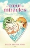 Karen Henson Jones - Au coeur des miracles - Mon retour à la vie après une expérience de mort imminente.