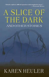 A Slice of the Dark and Other Stories