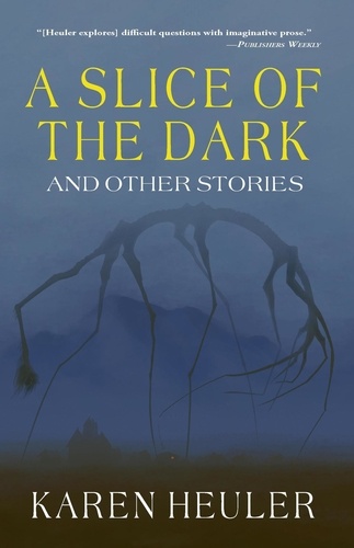  Karen Heuler - A Slice of the Dark and Other Stories.