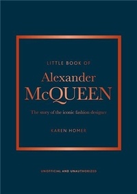 Karen Homer - Little Book of Alexander McQueen - The story of the iconic fashion designer.