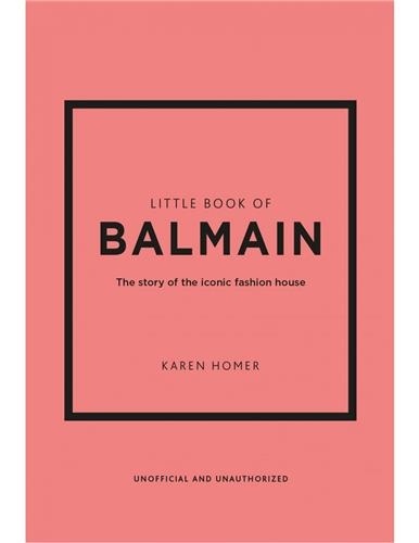 Little book of Balmain. The story of the iconic fashion house