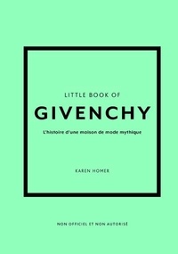Karen Homer - Little Book of Givenchy (version française) - L'Histoire d'une maison de mode de légende.