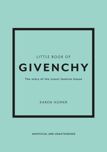 Little Book of Givenchy. The story of the iconic fashion house