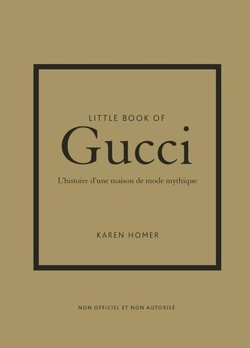 Little Book of Gucci. L'histoire d'une maison de mode mythique