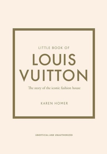 Little book of Louis Vuitton. L'histoire d'une maison de mode mythique