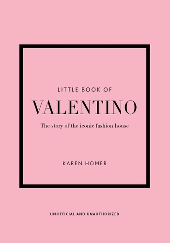 Little Book of Valentino. The story of the iconic fashion house