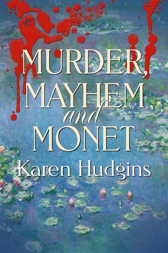  Karen Hudgins - Murder, Mayhem and Monet - Diane Phipps, P.I., #3.