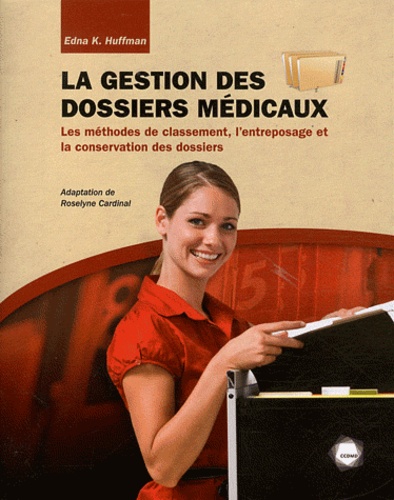 Karen Huffman - La gestion des dossiers médicaux - Les méthodes de classement, l'entreposage et la conservation des dossiers.