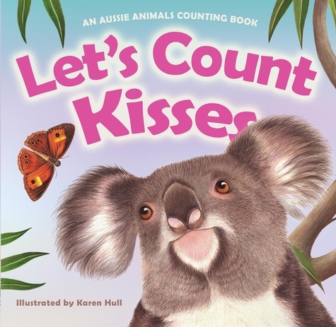 Let's Count Kisses. An Aussie Animals Counting Book
