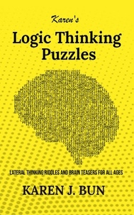  Karen J. Bun - Karen's Logic Thinking Puzzles - Lateral Thinking Riddles And Brain Teasers For All Ages.